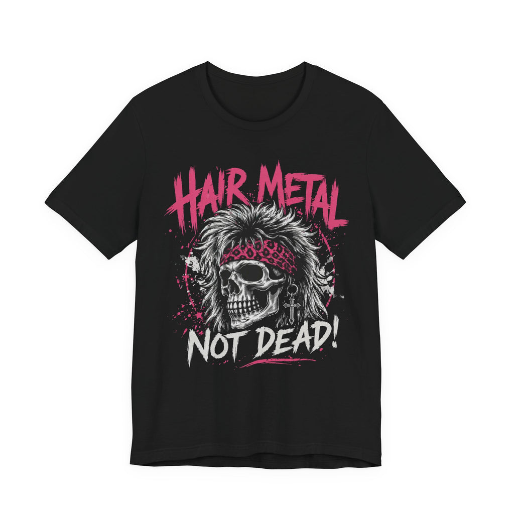 Hair Metal Not Dead Shirt, 80s Glam Rock Tee, Skull Graphic T-Shirt, Heavy Metal Concert Shirt